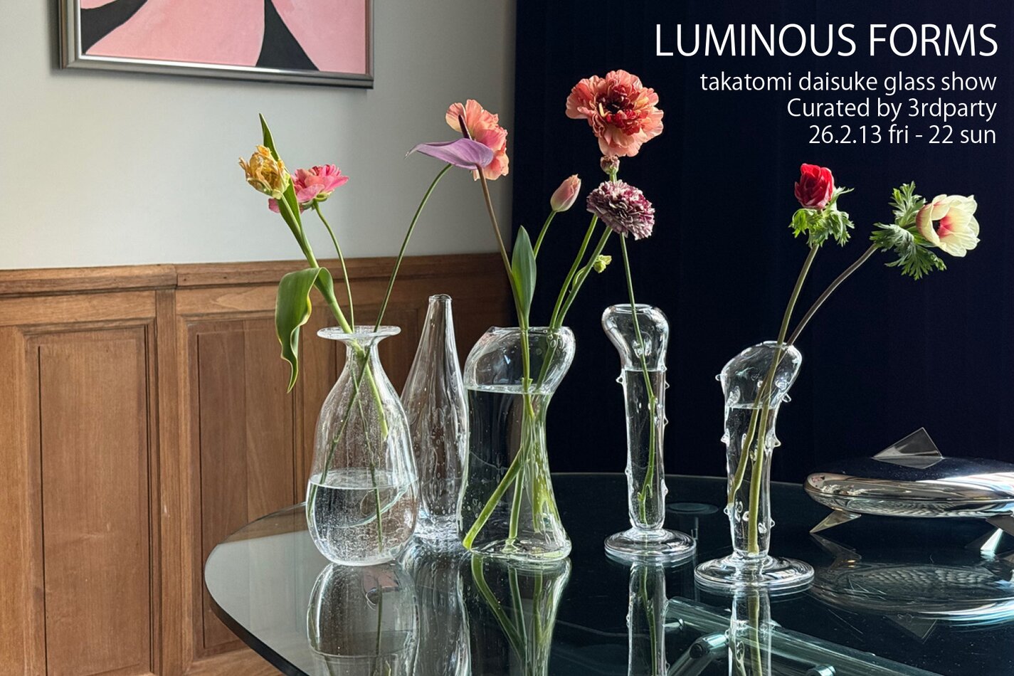 LUMINOUS FORMS<br />takatomi daisuke glass show<br />Curated by 3rdparty